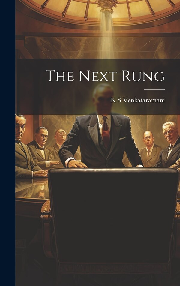 The Next Rung by K S Venkataramani, Hardcover | Indigo Chapters