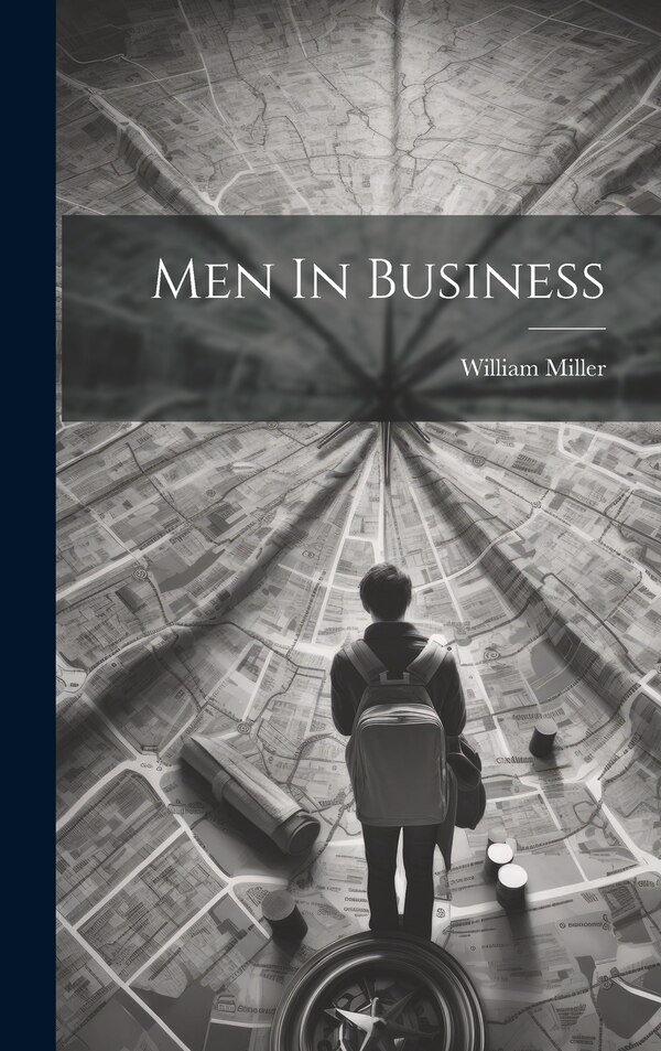 Men In Business by William Miller, Hardcover | Indigo Chapters
