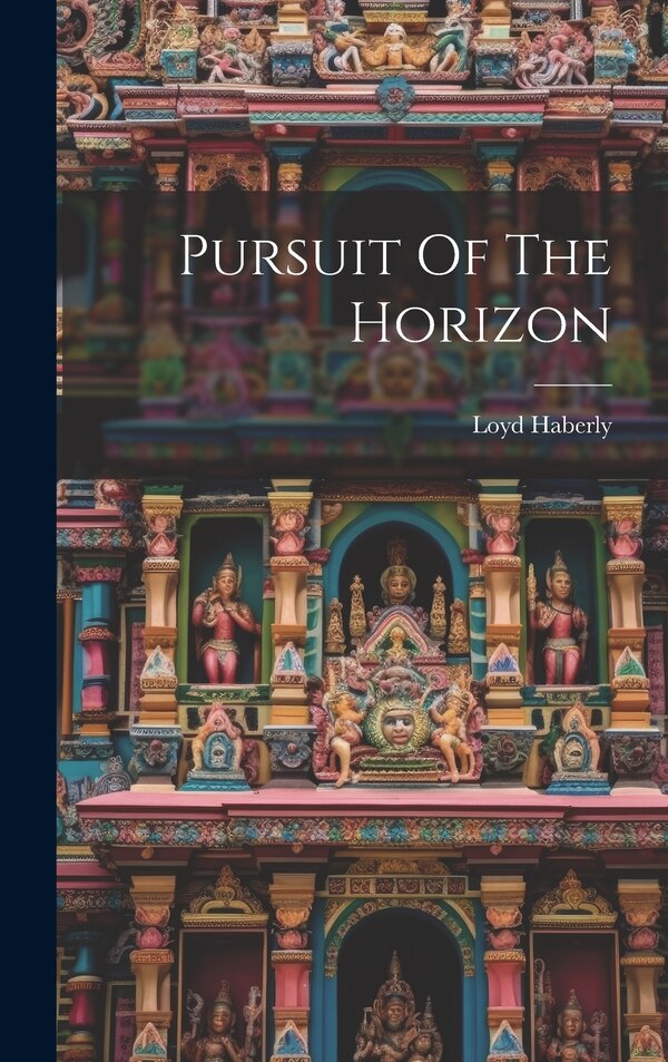 Pursuit Of The Horizon by Loyd Haberly, Hardcover | Indigo Chapters