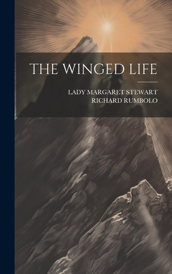 The Winged Life by Richard Rumbolo, Hardcover | Indigo Chapters