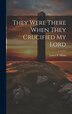 They Were There When They Crucified My Lord by Lester F Heins, Hardcover | Indigo Chapters