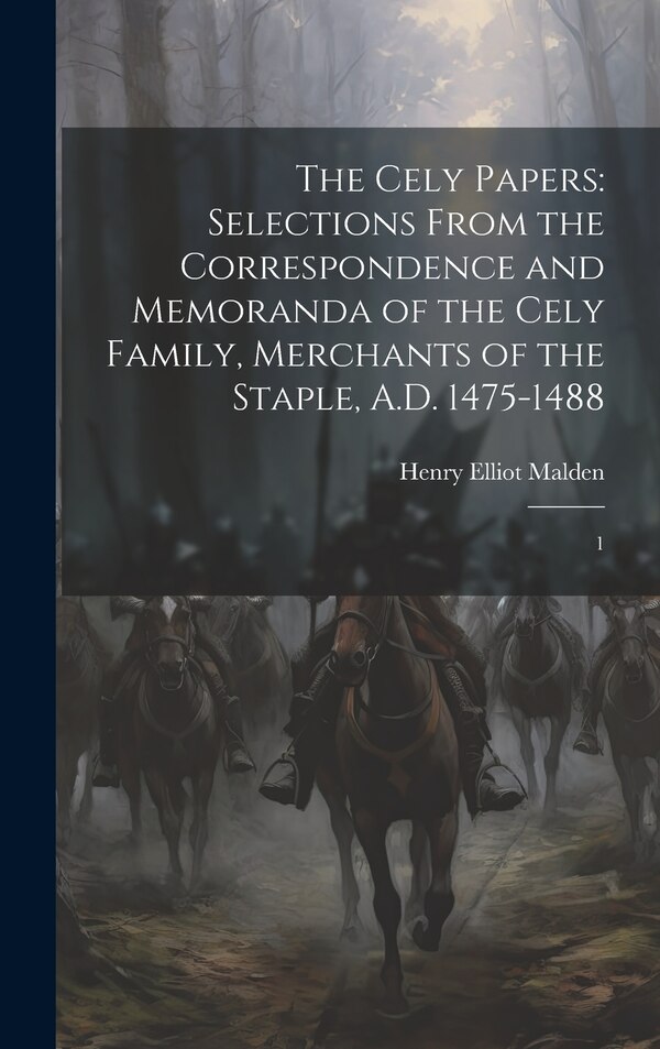 The Cely Papers by Henry Elliot Malden, Hardcover | Indigo Chapters