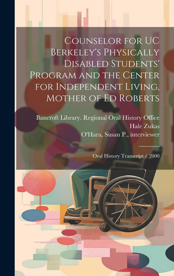Counselor for UC Berkeley's Physically Disabled Students' Program and the Center for Independent Living Mother of Ed Roberts by Zona Roberts