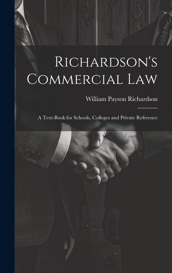 Richardson's Commercial Law by William Payson Richardson, Hardcover | Indigo Chapters
