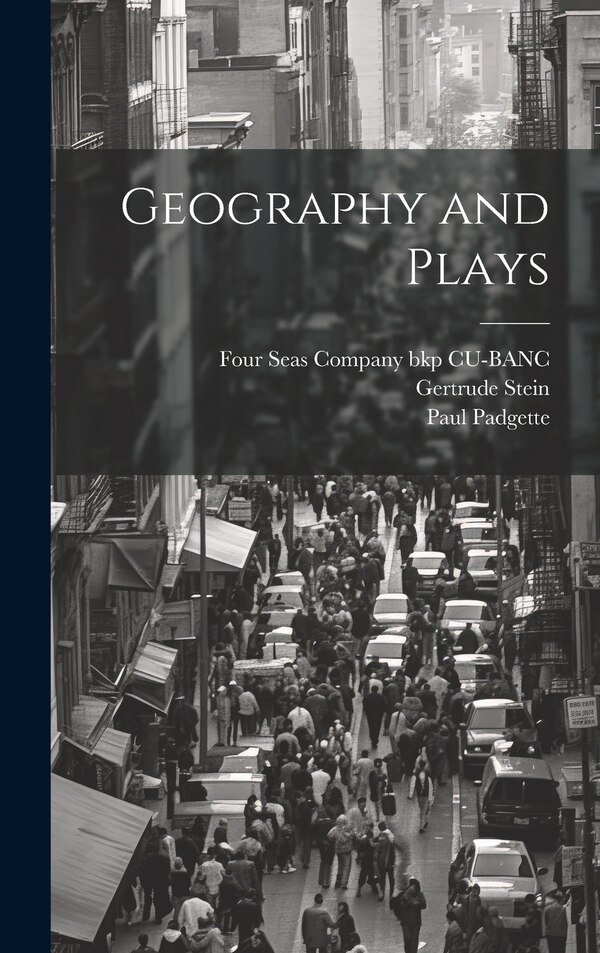 Geography and Plays by Gertrude Stein, Hardcover | Indigo Chapters
