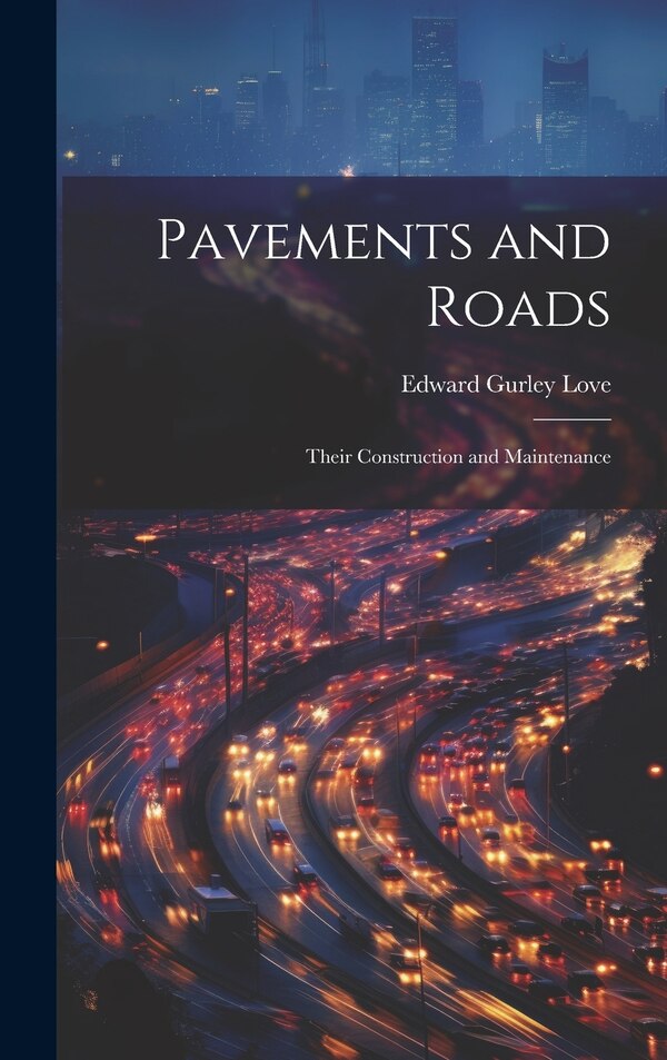 Pavements and Roads by Edward Gurley Love, Hardcover | Indigo Chapters