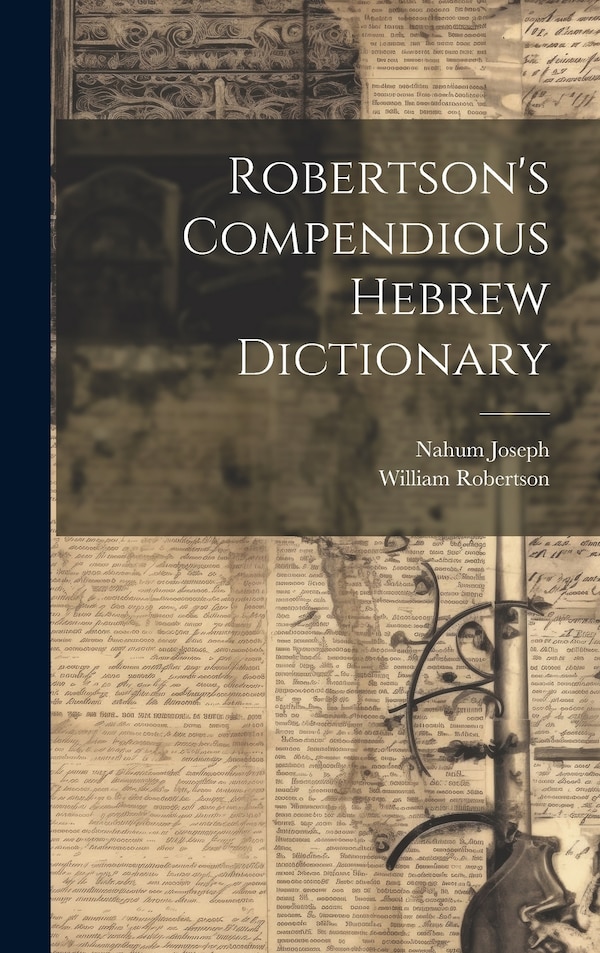 Robertson's Compendious Hebrew Dictionary by William Robertson, Hardcover | Indigo Chapters