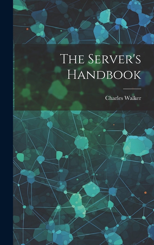 The Server's Handbook by Charles Walker, Hardcover | Indigo Chapters