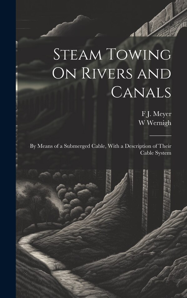 Steam Towing On Rivers and Canals by F J Meyer, Hardcover | Indigo Chapters