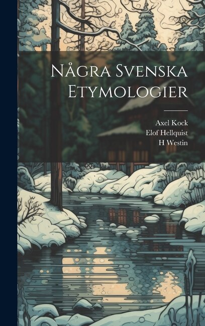 Några Svenska Etymologier by Elof Hellquist, Hardcover | Indigo Chapters