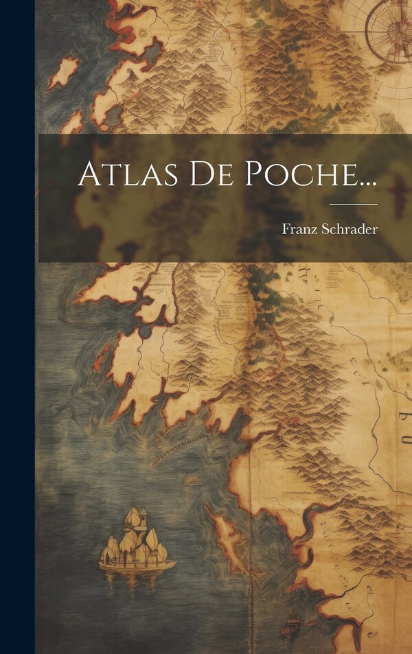 Atlas De Poche. by Franz Schrader, Hardcover | Indigo Chapters