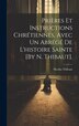 Prières Et Instructions Chrétiennes Avec Un Abrégé De L'histoire Sainte [By N. Thibaut] by NICOLAS THIBAUT, Hardcover | Indigo Chapters