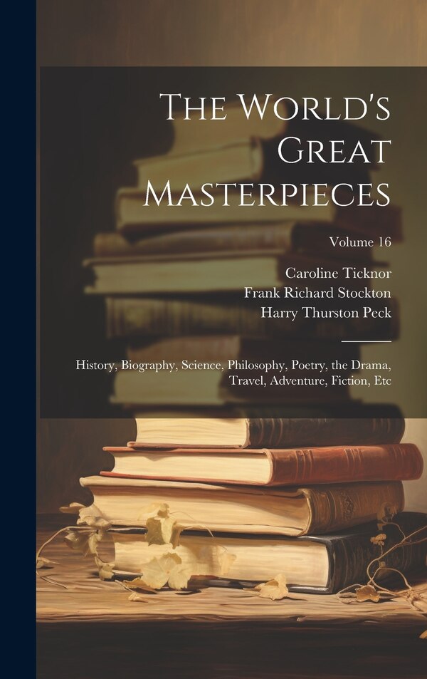 The World's Great Masterpieces by Frank Richard Stockton, Hardcover | Indigo Chapters