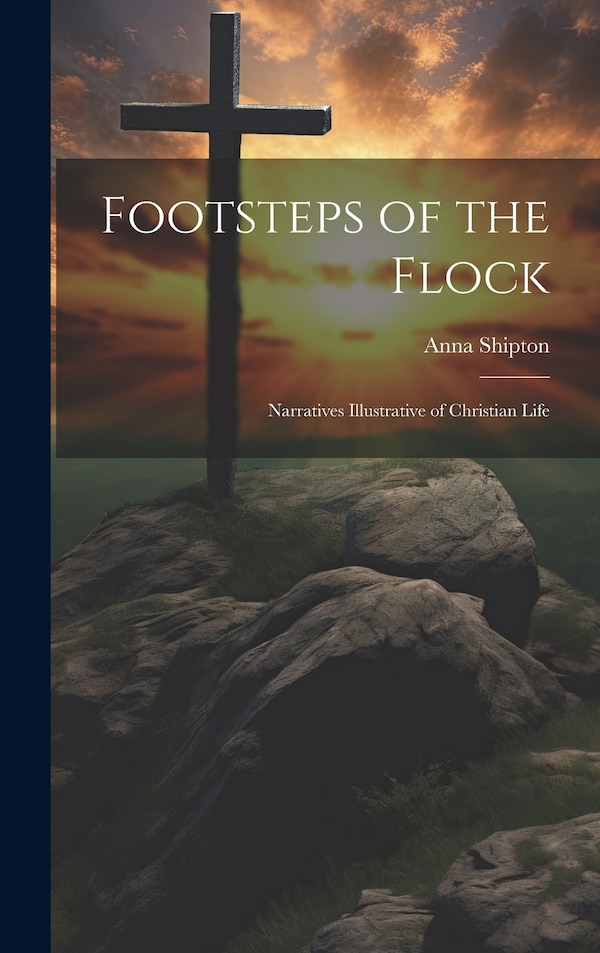 Footsteps of the Flock by Anna Shipton, Hardcover | Indigo Chapters