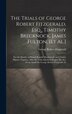 The Trials of George Robert Fitzgerald Esq. Timothy Brecknock James Fulton [Et Al.], Hardcover | Indigo Chapters