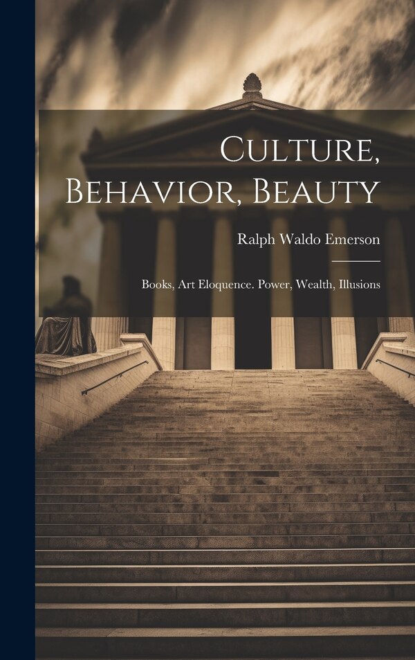 Culture Behavior Beauty by Ralph Waldo Emerson, Hardcover | Indigo Chapters