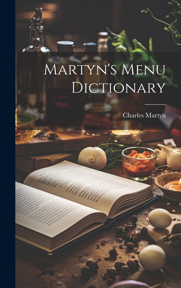 Martyn's Menu Dictionary by Charles Martyn, Hardcover | Indigo Chapters