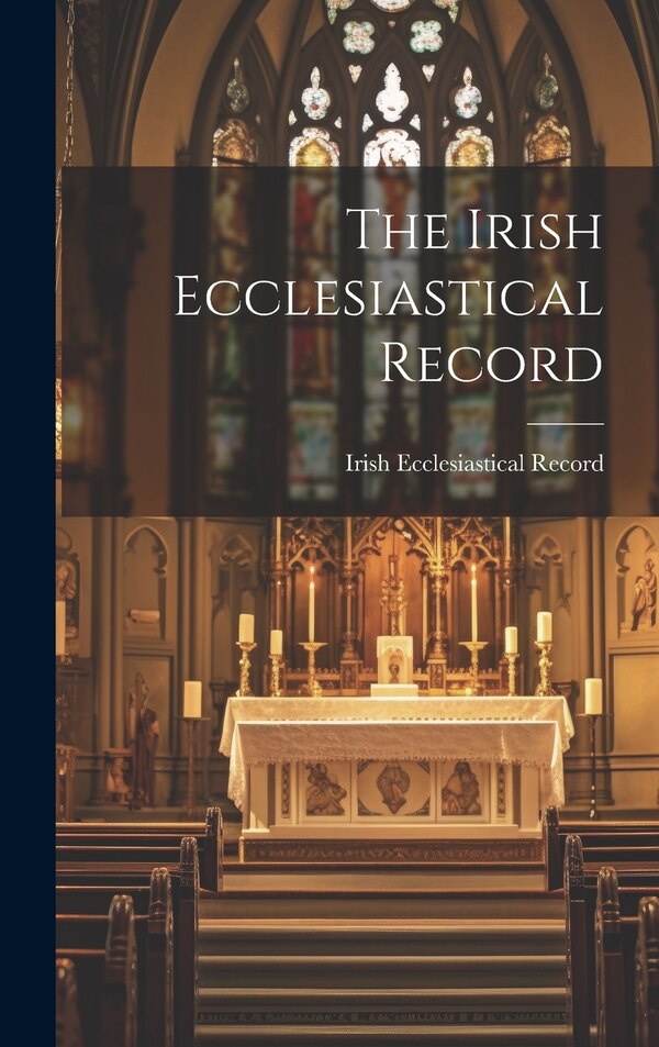 The Irish Ecclesiastical Record, Hardcover | Indigo Chapters