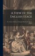 A View of the English Stage; or A Series of Dramatic Criticisms. Edited by W. Spencer Jackson by Anonymous Anonymous, Hardcover | Indigo Chapters