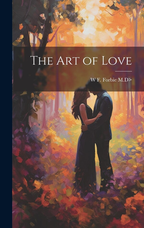 The Art of Love by W F Forbie, Hardcover | Indigo Chapters