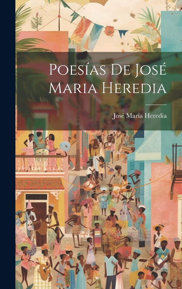 Poesías De José Maria Heredia by José María Heredia, Hardcover | Indigo Chapters