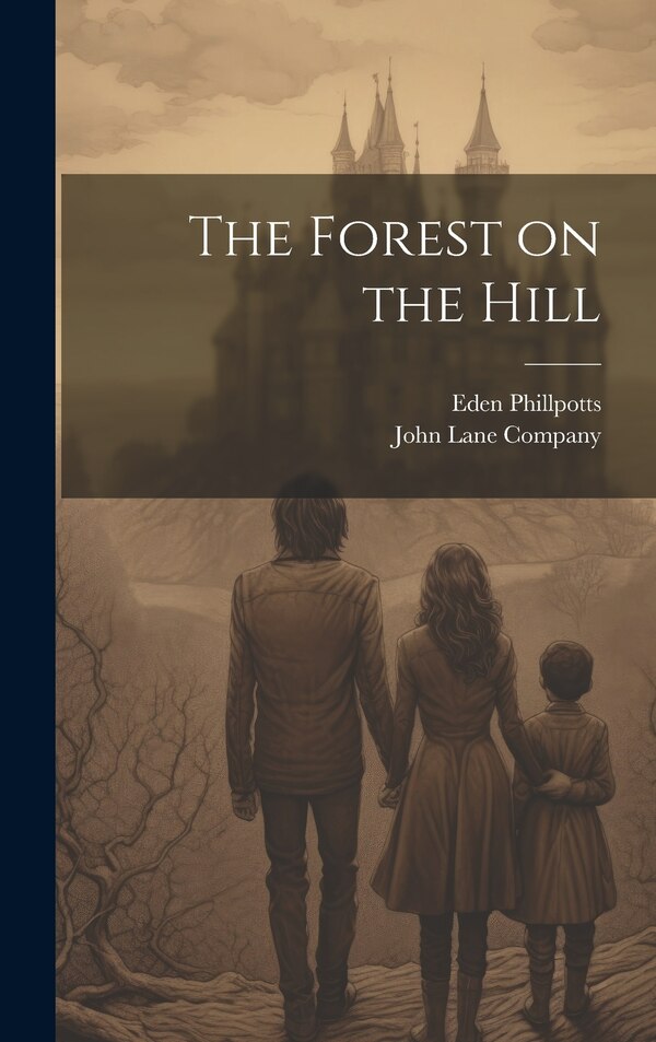 The Forest on the Hill by Eden Phillpotts, Hardcover | Indigo Chapters