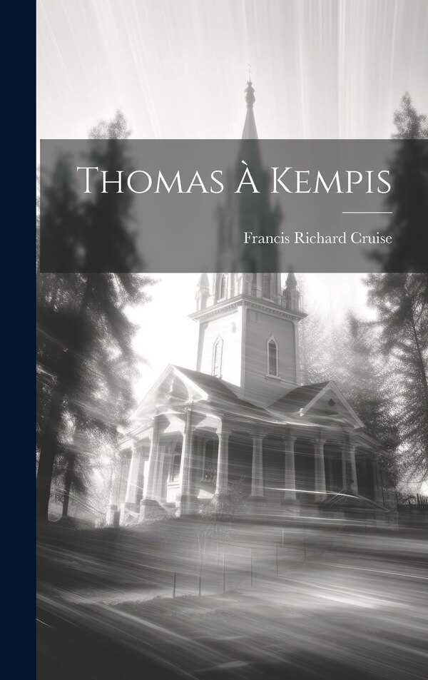 Thomas à Kempis by Francis Richard Cruise, Hardcover | Indigo Chapters