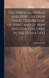 The Spiritual World and Our Children There [The Nature of Spirit and of Man and Our Children in the Other Life] by Chauncey Giles, Hardcover