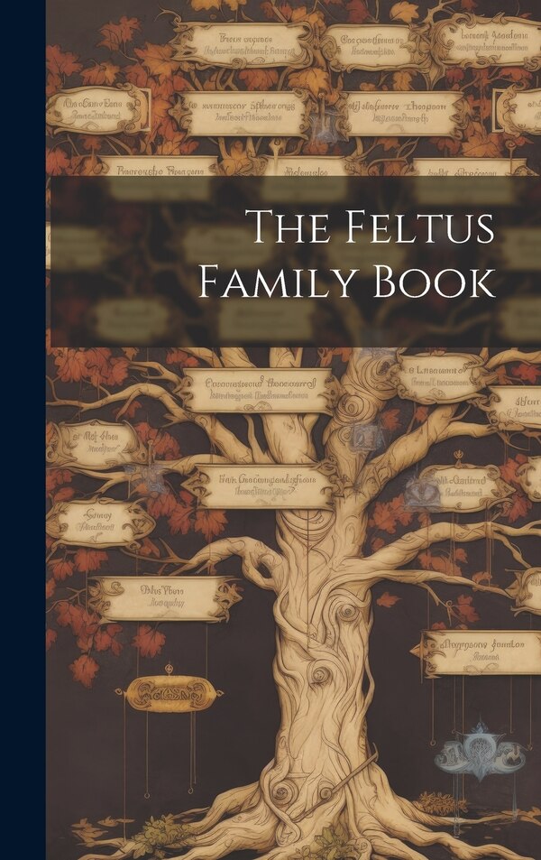 The Feltus Family Book by Anonymous, Hardcover | Indigo Chapters