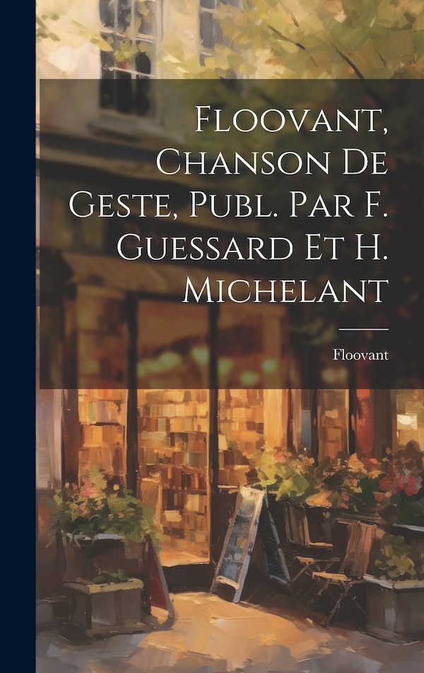 Floovant Chanson De Geste Publ. Par F. Guessard Et H. Michelant, Hardcover | Indigo Chapters