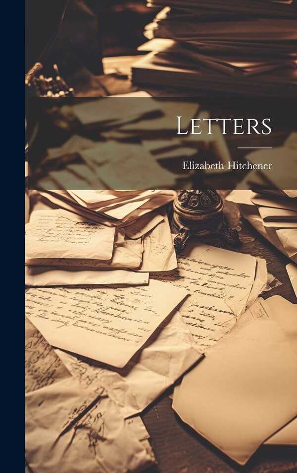 Letters by Elizabeth Hitchener, Hardcover | Indigo Chapters