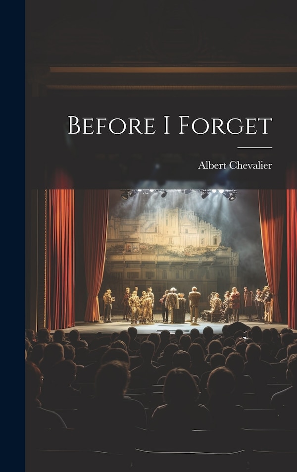 Before I Forget by Albert Chevalier, Hardcover | Indigo Chapters