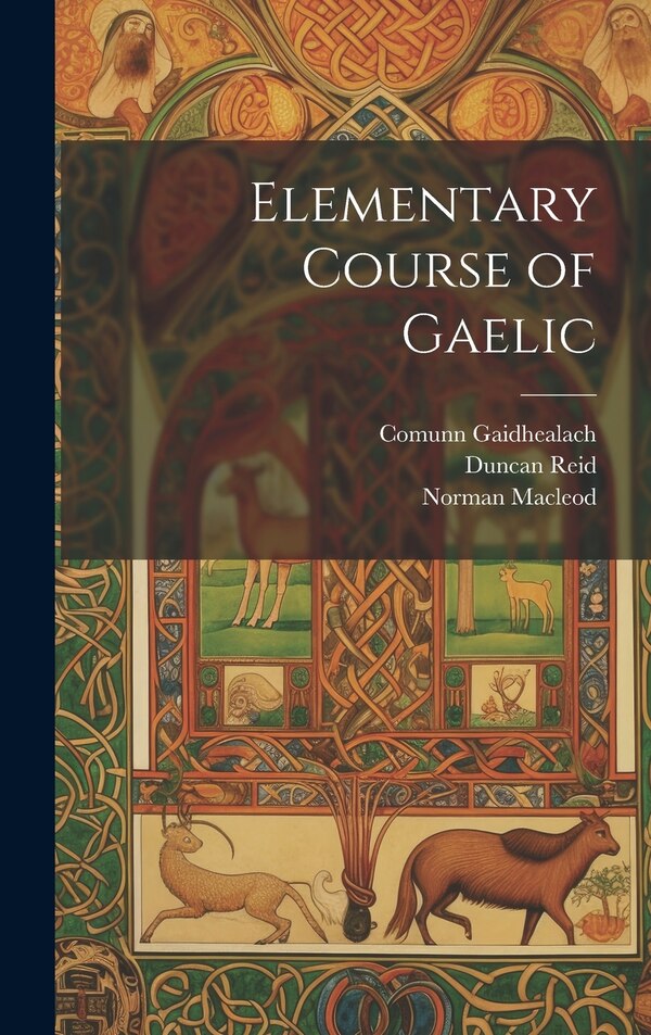 Elementary Course of Gaelic by Norman Macleod, Hardcover | Indigo Chapters