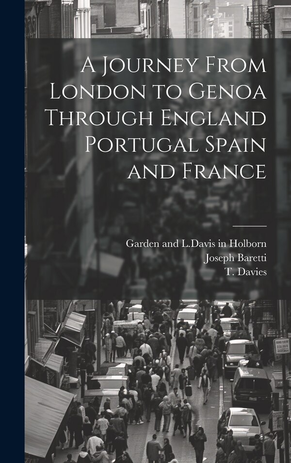 A Journey From London to Genoa Through England Portugal Spain and France by Joseph Baretti, Hardcover | Indigo Chapters