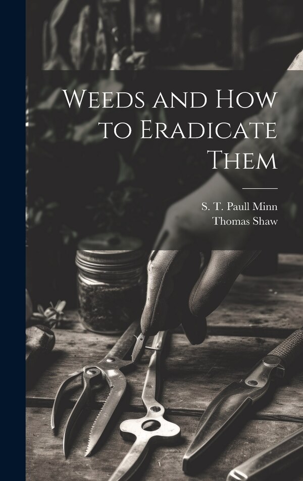 Weeds and how to Eradicate Them by Thomas Shaw, Hardcover | Indigo Chapters