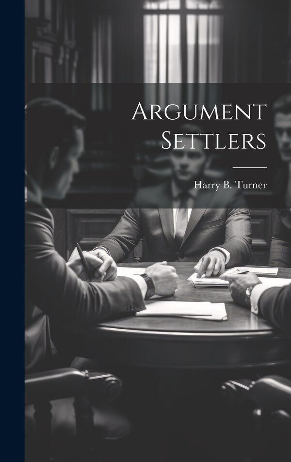Argument Settlers by Harry B Turner, Hardcover | Indigo Chapters