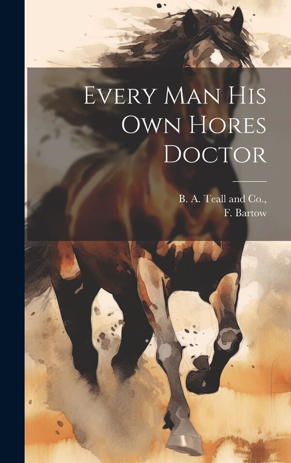 Every Man his own Hores Doctor by F Bartow, Hardcover | Indigo Chapters