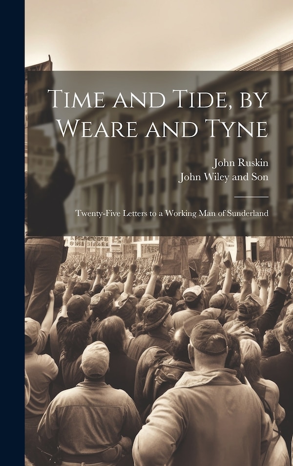 Time and Tide by Weare and Tyne by John Ruskin, Hardcover | Indigo Chapters