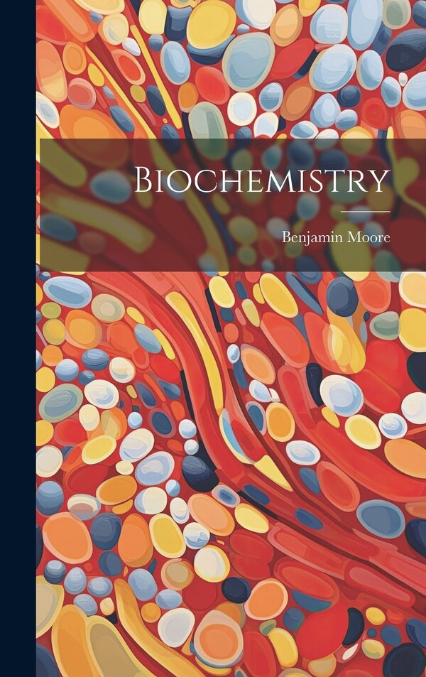 Biochemistry by Benjamin Moore, Hardcover | Indigo Chapters
