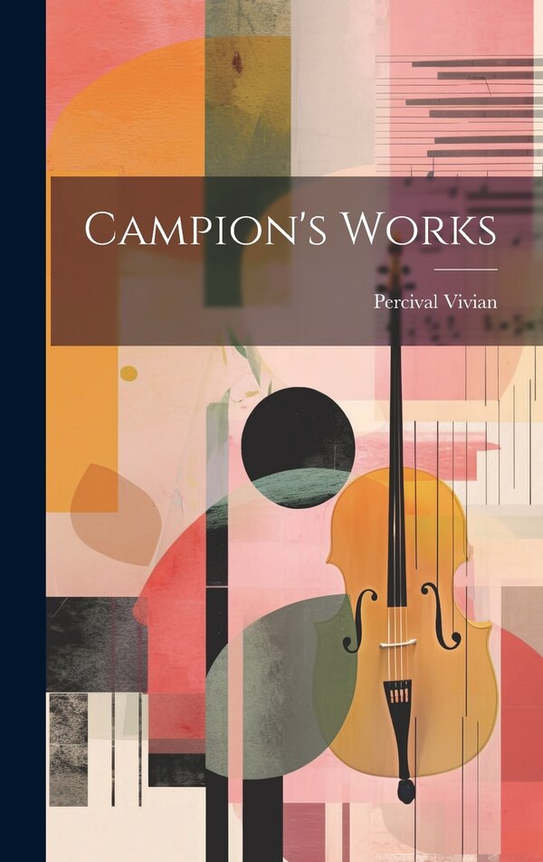 Campion's Works by Percival Vivian, Hardcover | Indigo Chapters
