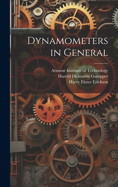Dynamometers in General by Harry Elmer Erickson, Hardcover | Indigo Chapters