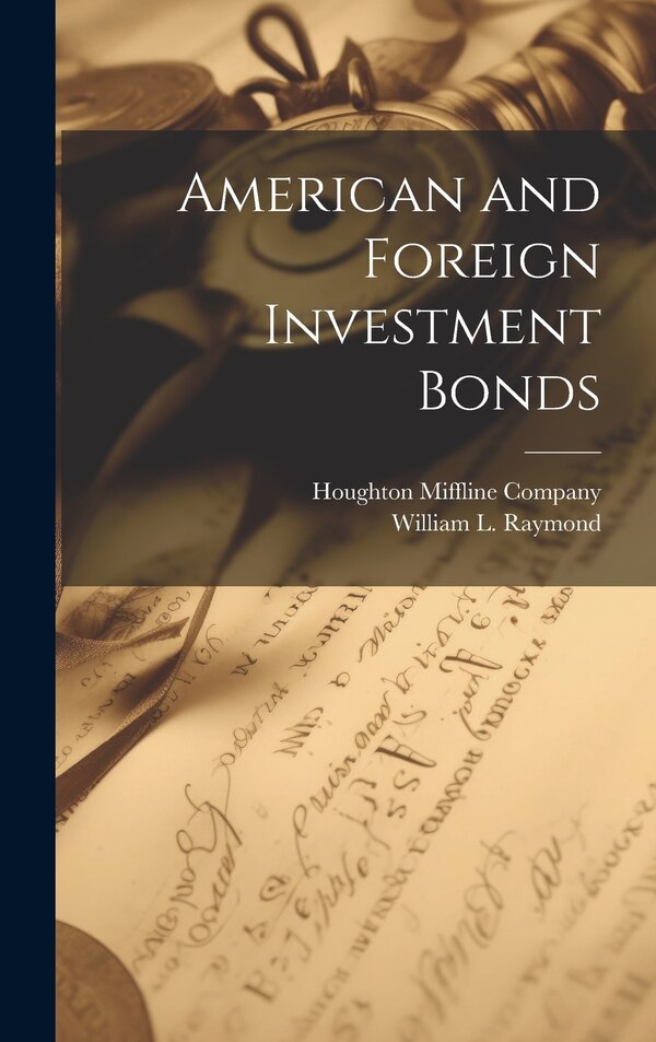 American and Foreign Investment Bonds by William L Raymond, Hardcover | Indigo Chapters