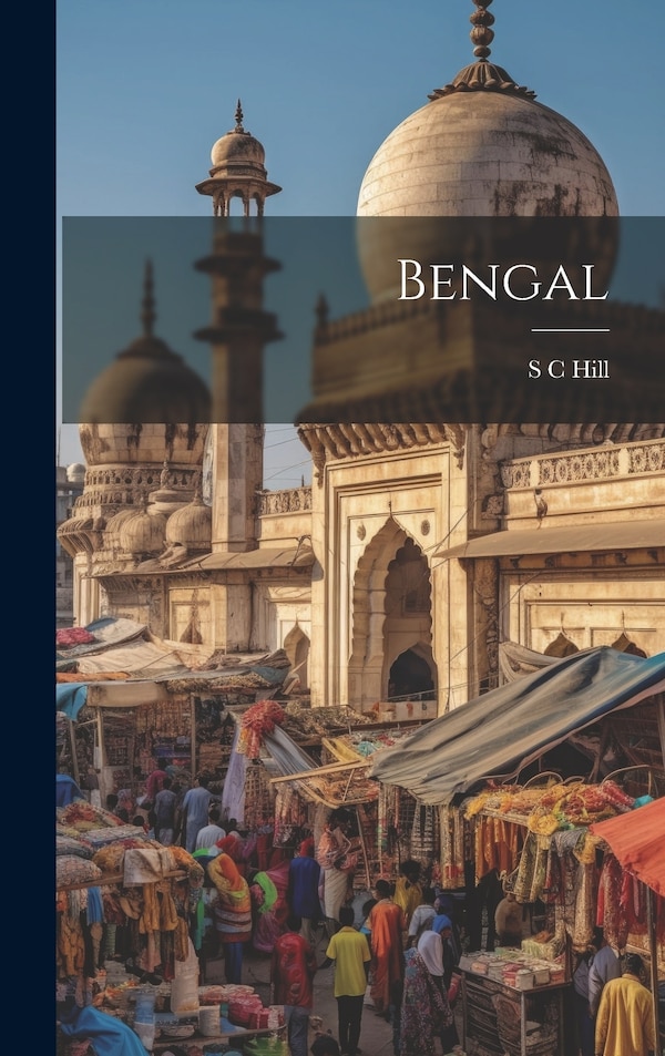 Bengal by S C Hill, Hardcover | Indigo Chapters