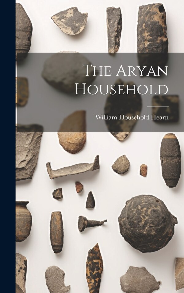 The Aryan Household by William Household Hearn, Hardcover | Indigo Chapters