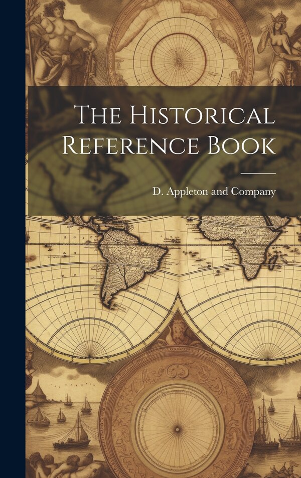 The Historical Reference Book by D Appleton and Company, Hardcover | Indigo Chapters