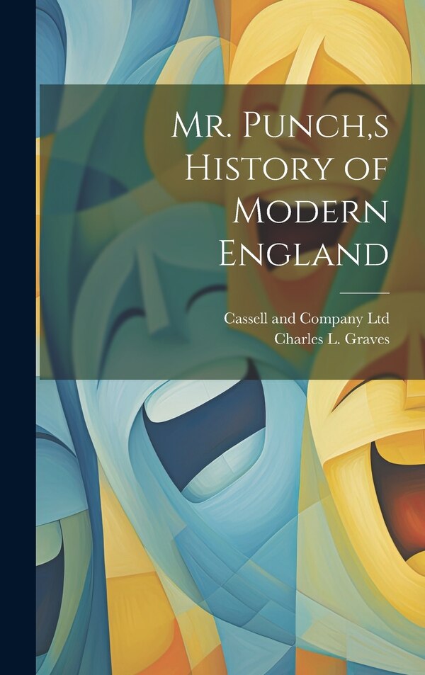 Mr. Punch s History of Modern England by Charles L Graves, Hardcover | Indigo Chapters
