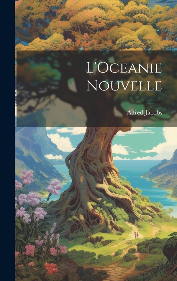 L'Oceanie Nouvelle by Alfred Jacobs, Hardcover | Indigo Chapters