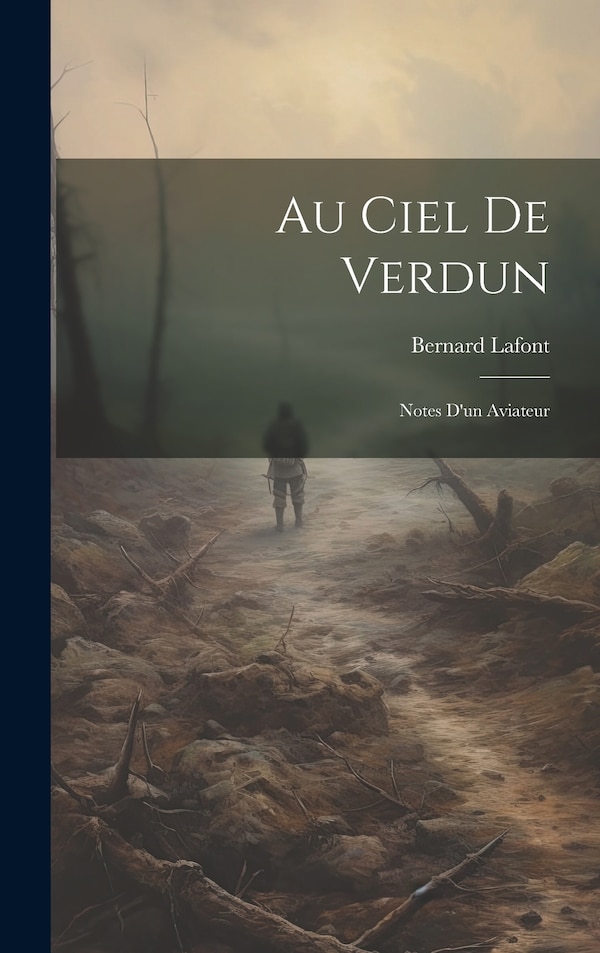 Au Ciel de Verdun by Bernard Lafont, Hardcover | Indigo Chapters