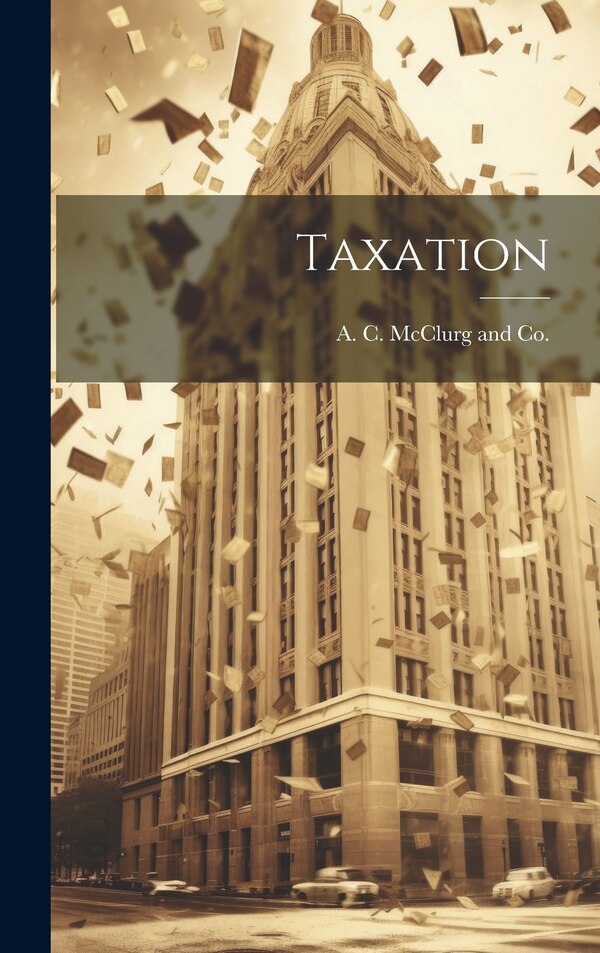 Taxation by A C Mcclurg and Co, Hardcover | Indigo Chapters