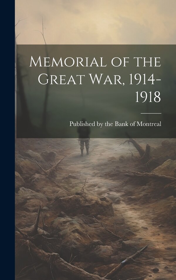 Memorial of the Great War 1914-1918 by Published by the Bank of Montreal, Hardcover | Indigo Chapters